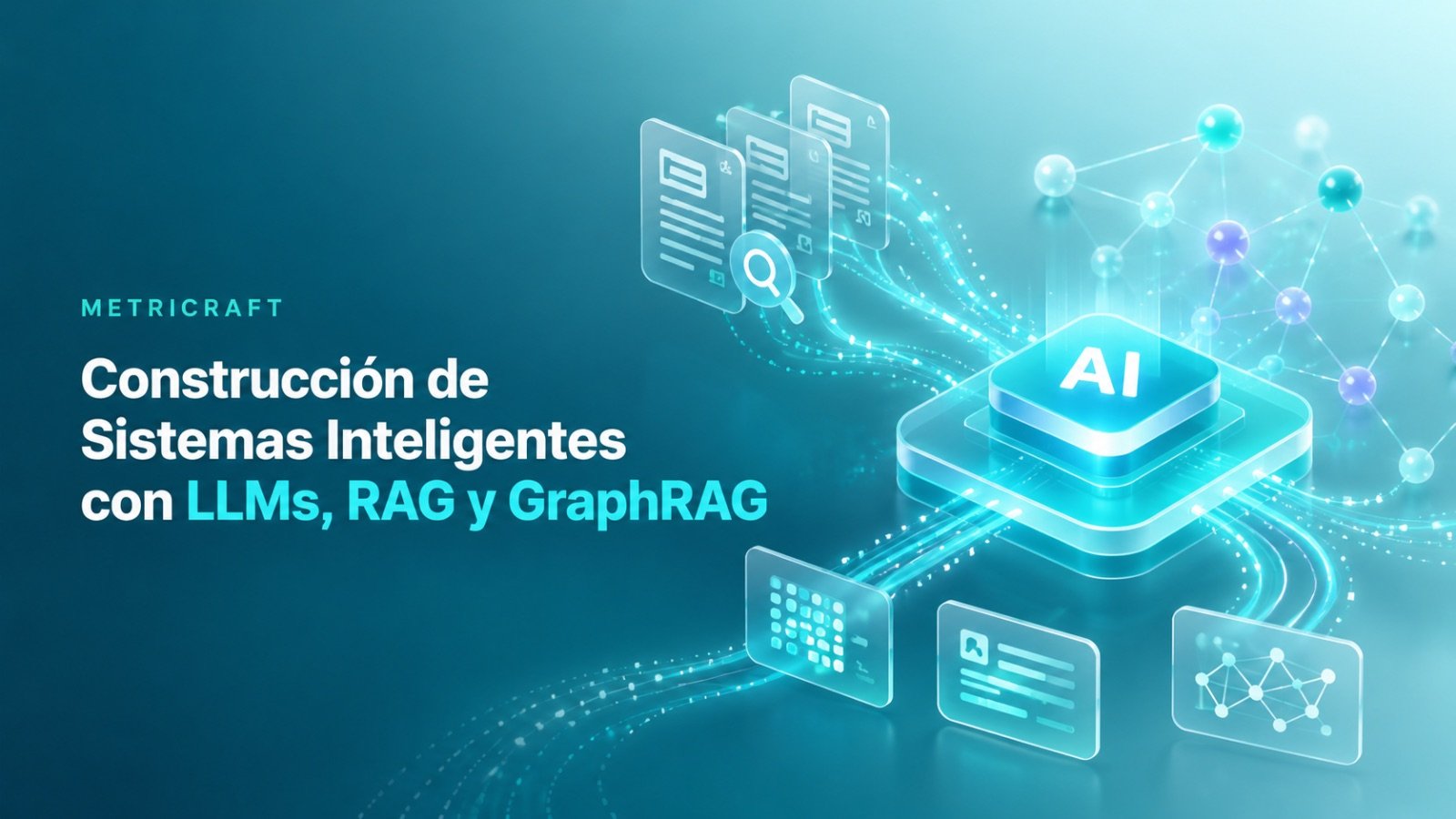 Construcción de Sistemas Inteligentes con LLMs, RAG y GraphRAG